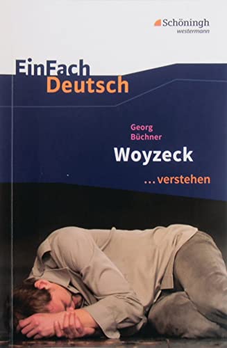 EinFach Deutsch ...verstehen. Interpretationshilfen: EinFach Deutsch ...verstehen: Georg Büchner: Woyzeck von Westermann Bildungsmedien Verlag GmbH